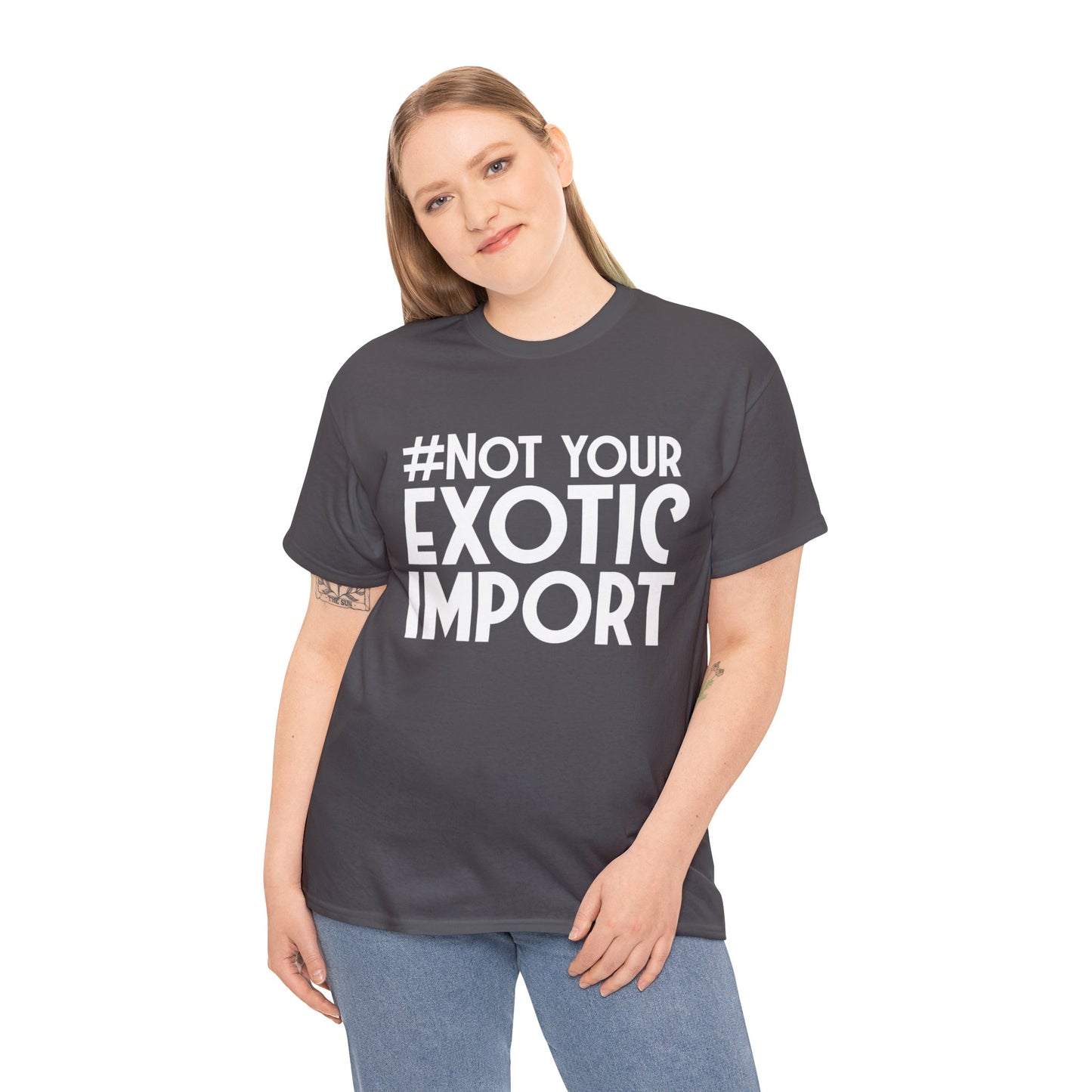 Not your exotic import T-shirt Gift mens womens