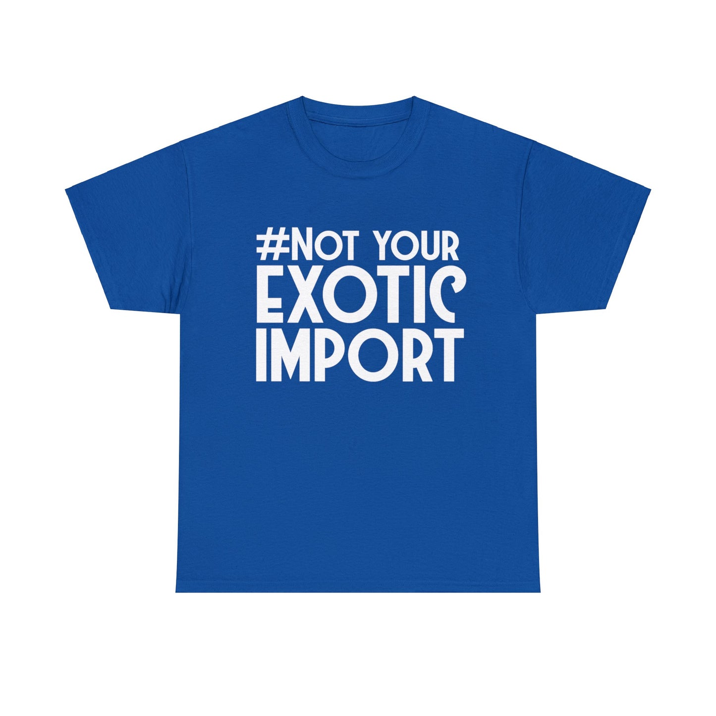 Not your exotic import T-shirt Gift mens womens